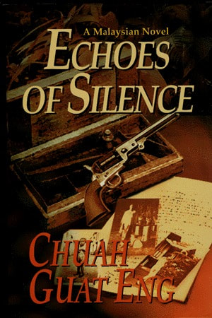 Cover of Chuah Guat Eng, A Malaysian Novel - Echoes of Silence